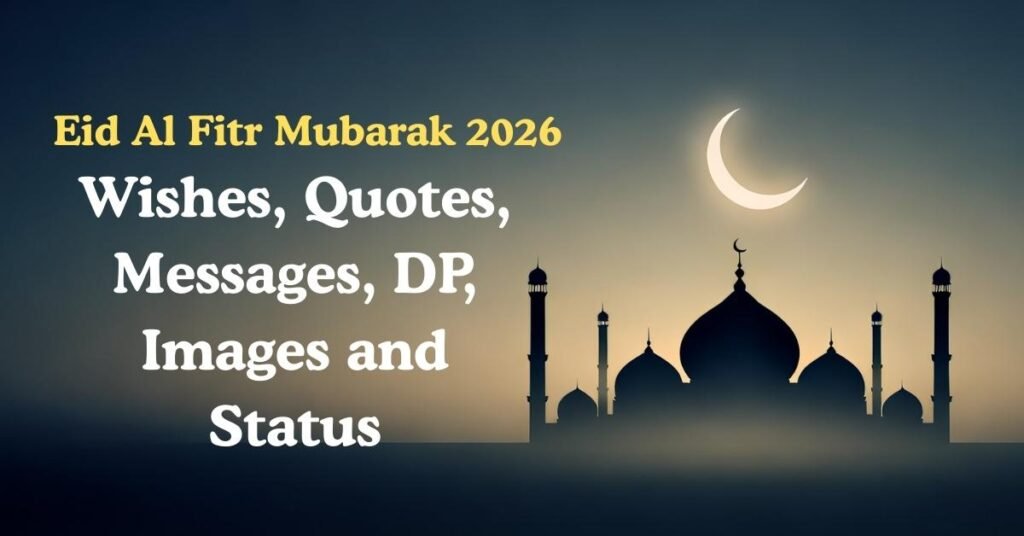 20 Eid Al Fitr Mubarak Wishes, Messages, Images, and Status 2026